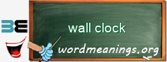WordMeaning blackboard for wall clock